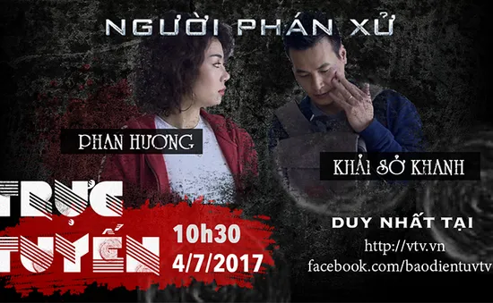 Khải "sở khanh" và "bà chằn lửa" Phan Hương tiết lộ bí mật hậu trường của Người phán xử