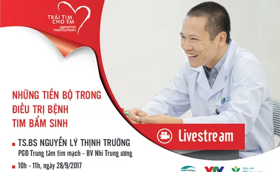 Livestream tư vấn về những tiến bộ trong điều trị tim bẩm sinh