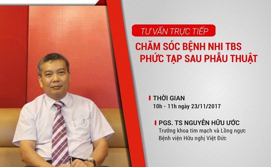 Livestream Tư vấn theo dõi và chăm sóc bệnh nhi tim bẩm sinh phức tạp sau phẫu thuật