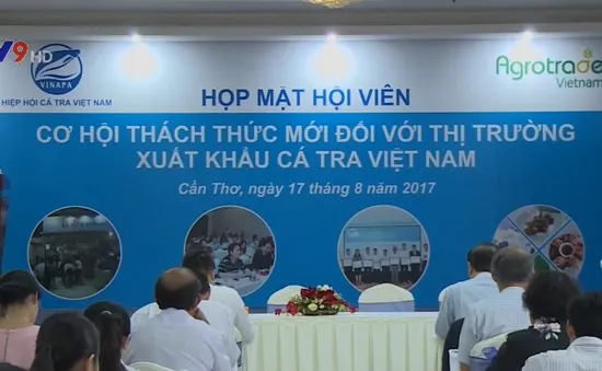 Cơ hội, thách thức mới đối với thị trường xuất khẩu cá tra Việt Nam