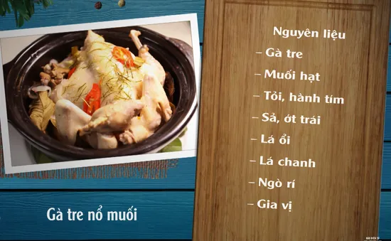 Ẩm thực hình chữ S với món " Gà tre nổ muối" phát sóng 20h55, thứ Bảy (07/10/2017) trên VTV8