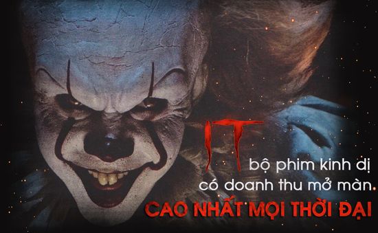 Kinh dị và rùng rợn có đủ khiến “IT” thành phim kinh dị ăn khách nhất mọi thời đại?