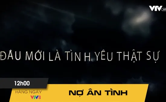 Phim truyện "Nợ ân tình" (12h hàng ngày trên VTV8)