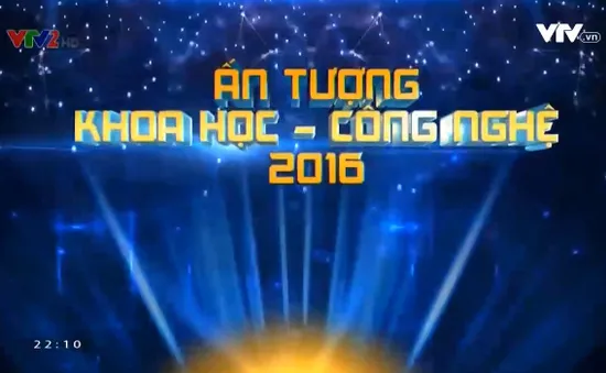 Ấn tượng Khoa học và Công nghệ 2016: Bức tranh tổng thể về KHCN Việt Nam năm 2016