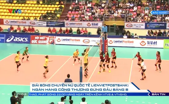 Giải bóng chuyền nữ quốc tế LienVietPostBank Cup 2017: CLB Ngân hàng Công Thương giành vị trí đầu bảng B