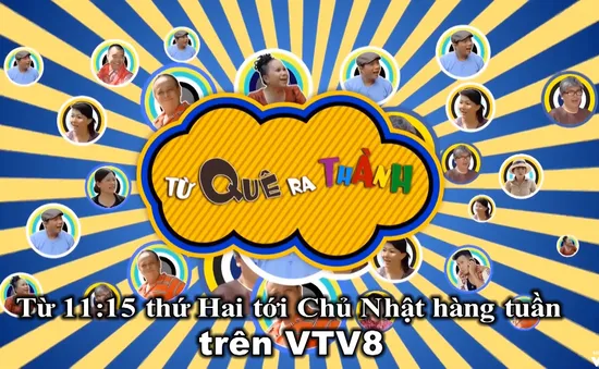 Sitcom ''Từ quê ra thành" (11h15 hàng ngày trên VTV8, từ 01/01/2018)