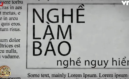 Nghề làm báo: Nghề nguy hiểm!