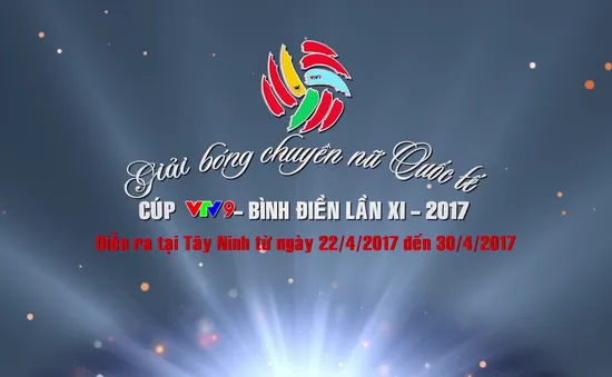 Lịch tường thuật trực tiếp Giải bóng chuyền nữ quốc tế Cúp VTV9 - Bình Điền 2017