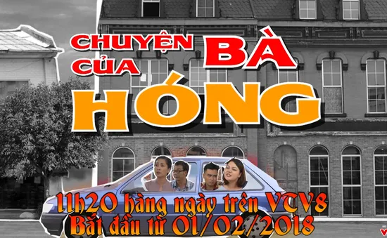 "Chuyện của bà Hóng" (11h20 hàng ngày trên VTV8)