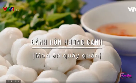 Khó quên hương vị dân dã bánh hòn Hương Canh