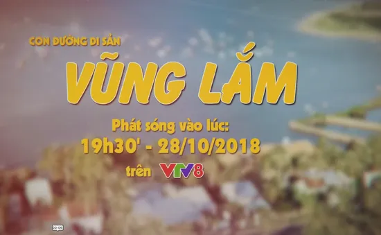 Con đường di sản: "Vũng Lắm" (19h30 Chủ nhật, 28/10)