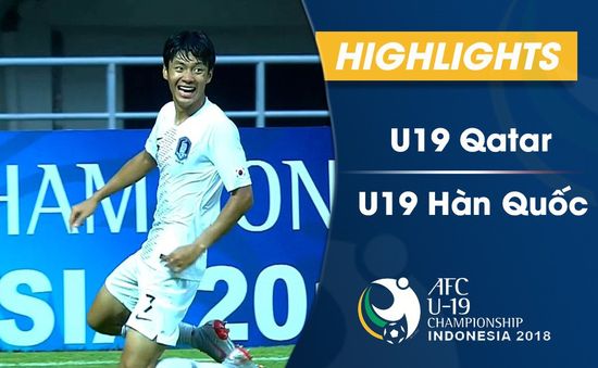 VIDEO: Tổng hợp trận đấu U19 Qatar 1-3 U19 Hàn Quốc (Bán kết VCK U19 châu Á 2018)