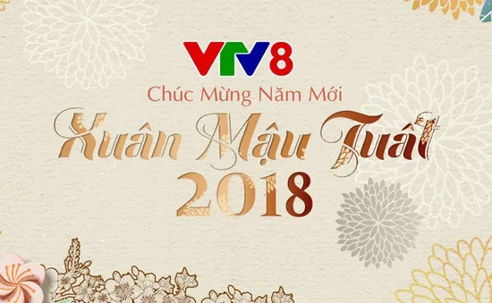 Tết Mậu Tuất trên kênh VTV8 có gì đặc sắc?