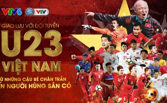 ĐT U23 Việt Nam tham gia giao lưu tại Hà Nội: "Từ những cậu bé chân trần đến những người hùng sân cỏ"