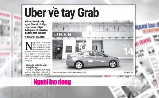 Grab thâu tóm Uber: Ai được lợi?