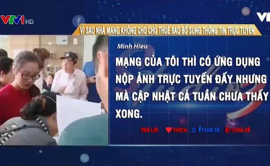 Vì sao nhà mạng không cho chủ thuê bao bổ sung thông tin trực tuyến?