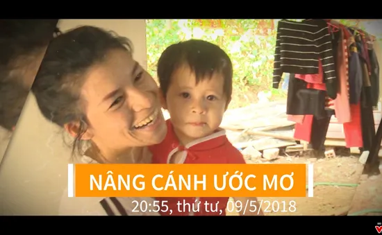 Nâng cánh ước mơ số 19/2018 (20h55 thứ Tư, 09/5 trên VTV8)