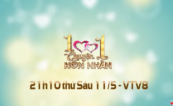 1001 Chuyện hôn nhân: "Hợp đồng ly thân" (21h10 thứ Sáu, 11/5 trên VTV8)