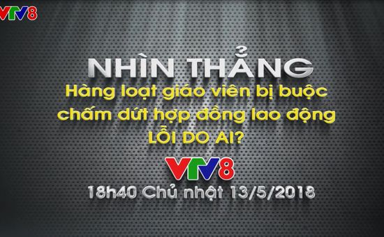 Nhìn thẳng: Hàng loạt giáo viên bị buộc chấm dứt hợp đồng lao động – lỗi do ai?