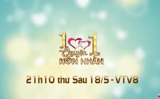 1001 Chuyện hôn nhân: "Ăn bám cha mẹ" (21h10 thứ Sáu, 18/5 trên VTV8)