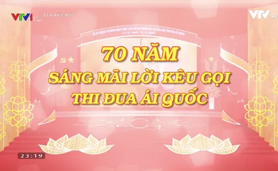 THTT 70 năm sáng mãi lời kêu gọi thi đua ái quốc (8h30, VTV1)