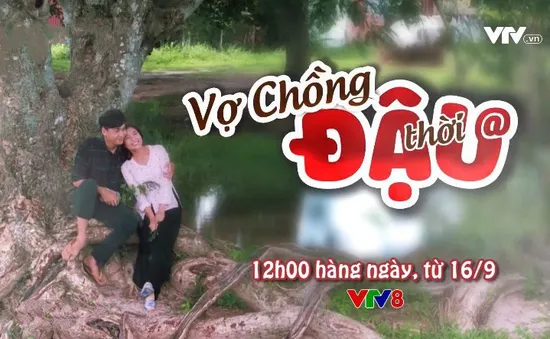 Thư giãn cùng "Vợ chồng Đậu thời @" trên VTV8