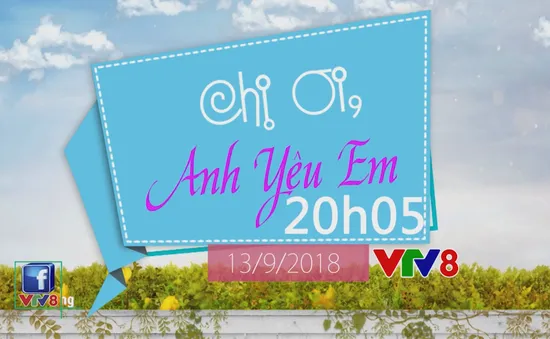 Phim mới 20h05 "Chị ơi, anh yêu em" lên sóng từ hôm nay (thứ Năm, 13/9)