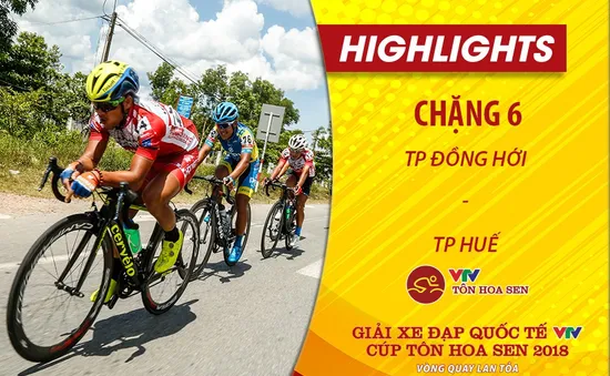 HIGHLIGHTS Chặng 6 Giải xe đạp quốc tế VTV Cup Tôn Hoa Sen 2018