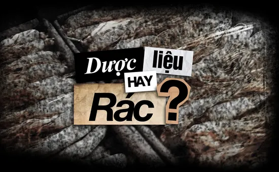 "Dược liệu" hay là "rác"