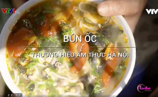 Bún ốc: Thương hiệu ẩm thực Hà Nội