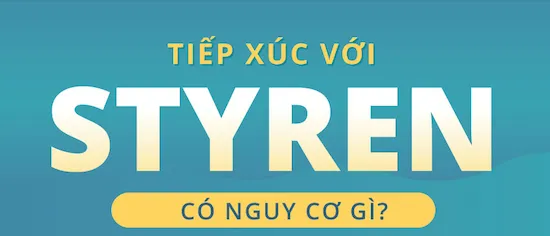 [Infographic] Styren và những nguy cơ khi tiếp xúc với chất này