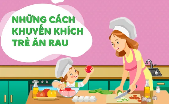 [INFOGRAPHIC] Những cách khuyến khích trẻ ăn rau