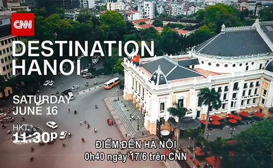 CNN phát nhiều phim mới về Hà Nội