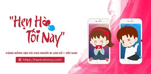 Hẹn Hò Tối Nay - ứng dụng hẹn hò hàng đầu Việt Nam