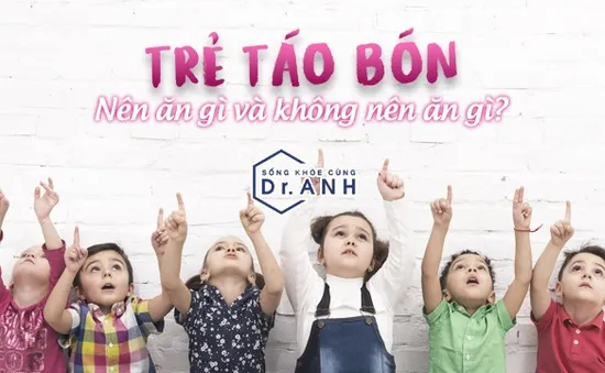 Trẻ bị táo bón nên ăn gì và không nên ăn gì?