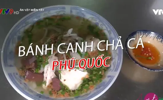 Bánh canh chả cá - Hương vị khó quên của đảo Ngọc