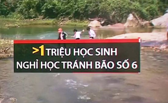 Hơn 1 triệu học sinh nghỉ học tránh bão số 6