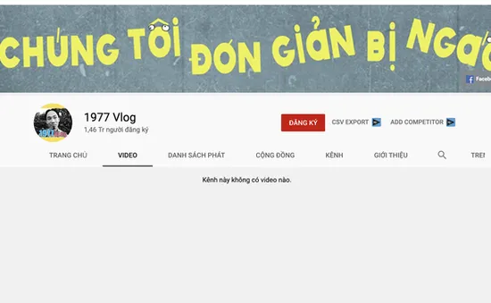 Hiện tượng Youtube 1977 Vlog bất ngờ xóa tất cả video triệu view