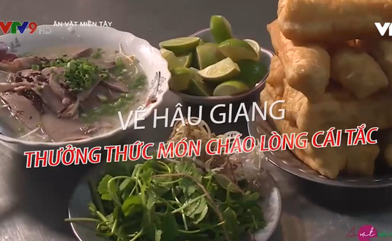 Cháo lòng Cái Tắc - Hương vị đặc trưng của Hậu Giang