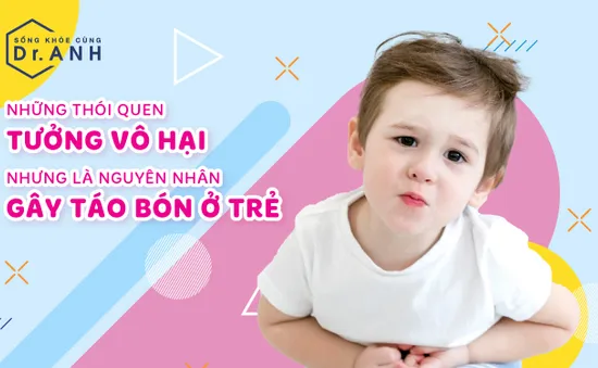 Những thói quen tưởng vô hại nhưng là nguyên nhân gây táo bón ở trẻ