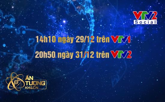 Đón xem Ấn tượng Khoa học và Công nghệ Việt Nam 2019 (14h10 ngày 29/12, VTV1)