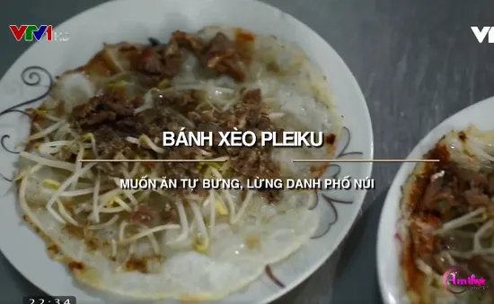 Bánh xèo Pleiku: Món ăn lừng danh phố núi