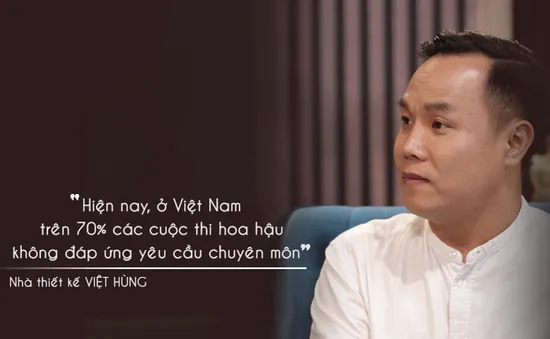 Nhà thiết kế Việt Hùng kể chuyện mua giải tại các cuộc thi sắc đẹp