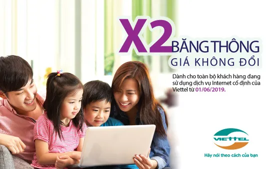 Tin vui cho khách hàng sử dụng dịch vụ Internet của Viettel từ ngày 1/6