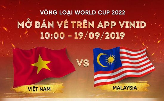 Mở bán vé online trận ĐT Việt Nam - ĐT Malaysia tại vòng loại World Cup 2022 trên VinID