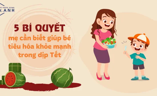 5 bí quyết mẹ cần biết giúp bé tiêu hóa khỏe mạnh trong dịp Tết