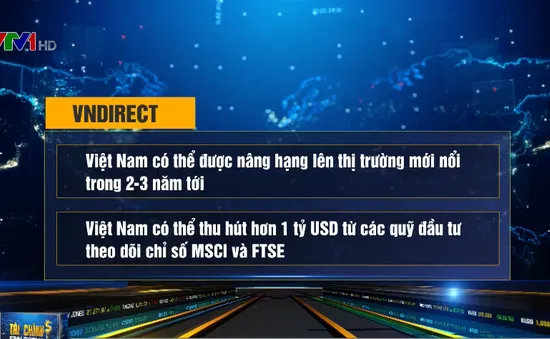 Việt Nam có thể thu hút hơn 1 tỷ USD từ các quỹ đầu tư theo dõi chỉ số