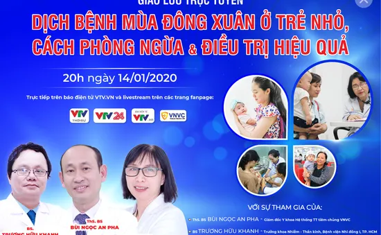 Tư vấn trực tuyến: Dịch bệnh mùa Đông Xuân ở trẻ nhỏ, cách phòng ngừa và điều trị hiệu quả