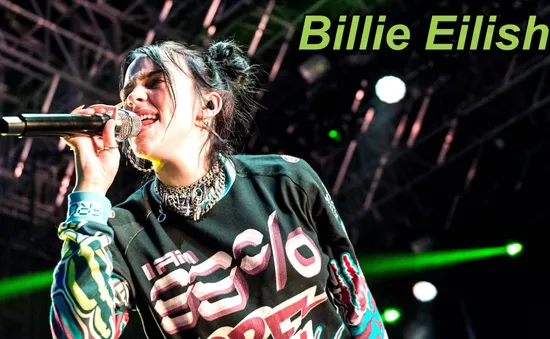 Billie Eilish - Tân binh trẻ làm nên lịch sử