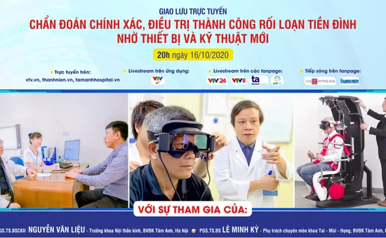 Tư vấn trực tuyến Chẩn đoán chính xác, điều trị thành công rối loạn tiền đình nhờ thiết bị và kỹ thuật mới